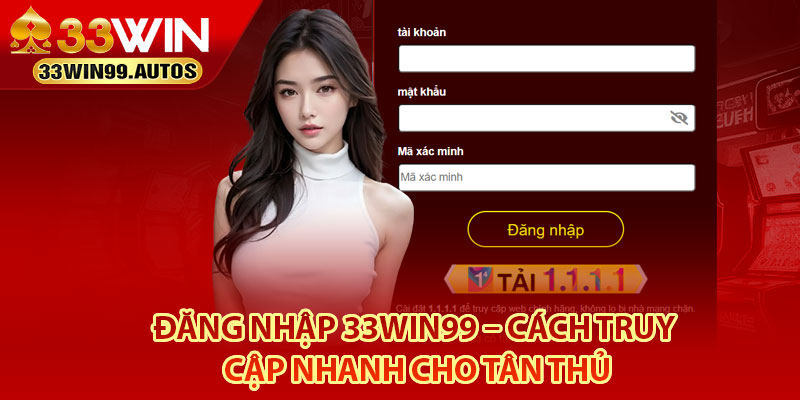 Hướng dẫn từng bước đăng nhập 33Win99 nhanh chóng