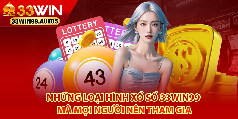 Xổ Số 33Win99 – Cơ Hội Trúng Lớn Với Nhiều Loại Hình Hấp Dẫn 4 Những loại hình xổ số 33Win99 mà mọi người nên tham gia