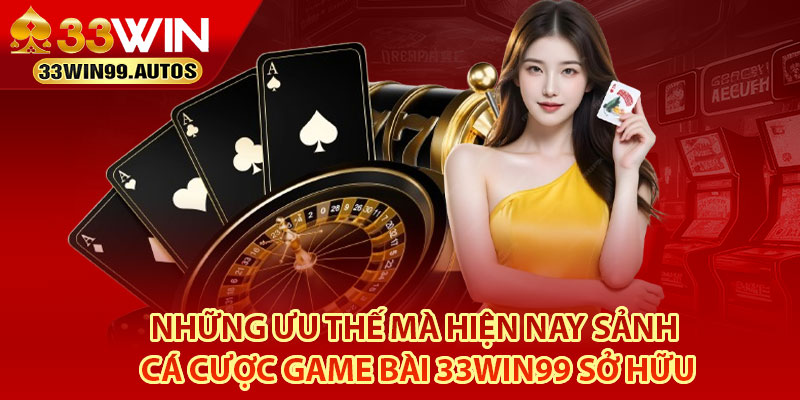 Game Bài 33Win99 – Sân Chơi Uy tín, Cho Bet Thủ Năm 2025 3 Những ưu thế mà hiện nay sảnh cá cược game bài 33Win99 sở hữu