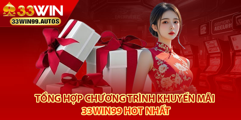Khuyến Mãi 33Win99 - Tổng Hợp Các Ưu Đãi Cho Hội Viên 2025 4 Tổng hợp chương trình khuyến mãi 33Win99 hot nhất